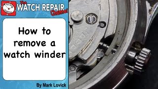 How to Remove A Watch Winder or crown and stem Watch repair tutorials [upl. by Boyt345]