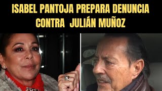 😱 ¡Isabel Pantoja SIN PIEDAD Dispuesta a denunciar a Julián Muñoz en su peor momento 💥 [upl. by Torp]