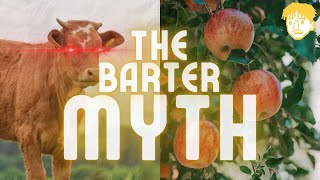 How The Barter Myth Harms Us [upl. by Eirrac194]