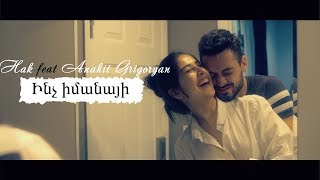 HAK  INCH IMANAYI feat Anahit Grigoryan OFFICIAL VIDEO [upl. by Karola529]