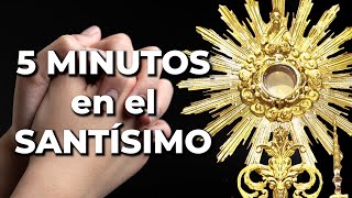 ORACIÓN en el SANTÍSIMO para Sentir a DIOS  5 Minutos [upl. by Nappy603]