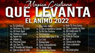 MÚSICA CRISTIANA QUE LEVANTA EL ÁNIMO 2022  HERMOSAS ALABANZAS CRISTIANAS DE ADORACION 2022 [upl. by Retluoc]