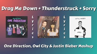 Drag Me Down  Thunderstruck  Sorry Lyrics  One Direction Owl City amp Justin Bieber Mashup [upl. by Yerag]