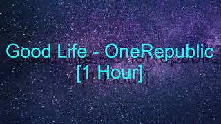 Good Life by OneRepublic 1 Hour [upl. by Yrruc]