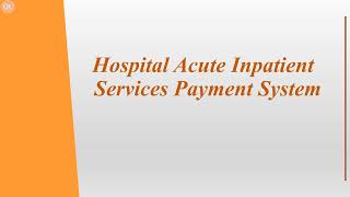 Hospital Acute Inpatient Services Payment System [upl. by Ivetts]