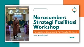 NARASUMBER CONTOH STRATEGI FASILITASI WORKSHOP  PEMBELAJARAN DIFERENSIASI amp P5 RAHMATAN LIL ALAMIN [upl. by Samuele]