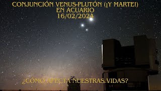 VENUSPLUTÓN EN CONJUNCIÓN ¡Y MARTE FEBRERO 2024 [upl. by Dyane]