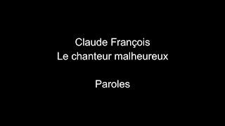 Claude FrançoisLe chanteur malheureuxparoles [upl. by Enial251]