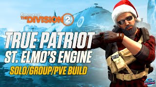 St Elmos True Patriot SoloGroup PVE Build  The Division 2  Run amp Gun  Division 2 Build Guides [upl. by Otir]