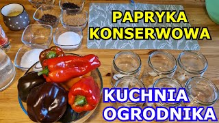 Papryka KONSERWOWA  Przepis na Paprykę Konserwową krok po kroku  Kuchnia Ogrodnika [upl. by Christoph268]