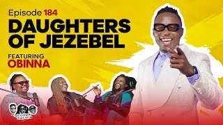 MIC CHEQUE PODCAST  Episode 184  Daughters of Jezebel Feat OBINNA [upl. by Lin]