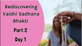 Rediscovering Vaidhi Sadhana Bhakti  Part 2  Day 1  Balaram Shakti Das [upl. by Adora408]