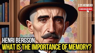 Henri Bergson’s Philosophy What is the Importance of Memory [upl. by Hacker102]