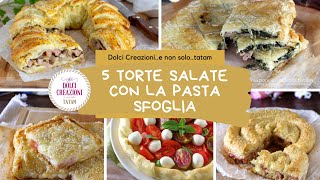 5 TORTE SALATE CON LA PASTA SFOGLIA [upl. by Ggerg]