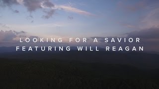 Looking For A Savior feat Will Reagan – Official Lyric Video [upl. by Nnairrehs]