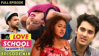 MTV Love School  S03  Full Episode 18  Did Mohit cross the line [upl. by Andrey]