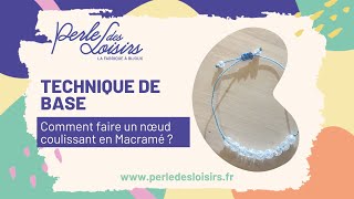 Technique de base  Comment réaliser un Nœud Coulissant en Macramé pour finir un bracelet [upl. by Yelahc409]