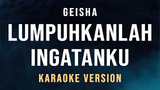 Lumpuhkan Ingatanku  Geisha Karaoke [upl. by Elyagiba]