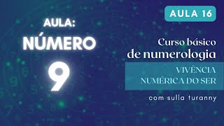 NÚMERO 9  CURSO DE NUMEROLOGIA BÁSICO  AULA 16  VIVÊNCIA NUMÉRICA DO SER [upl. by Enelak728]