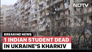 RussiaUkraine War Indian Student Killed In Shelling In Ukraines Kharkiv [upl. by Luapsemaj577]