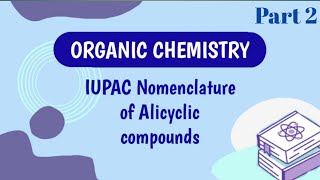 Nomenclature of Alicyclic compounds having functional groups  Part 2 Organic chemistry [upl. by Oetomit]