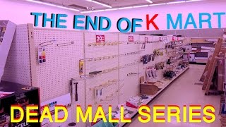 DEAD MALL SERIES  THE END OF KMART  From Open to Closed to Abandoned [upl. by Ynez]