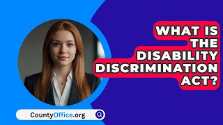 What Is The Disability Discrimination Act  CountyOfficeorg [upl. by Clarkin]