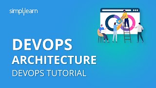 DevOps Architecture  DevOps Tutorial For Beginners  DevOps Tutorial  Simplilearn [upl. by Itsyrc6]