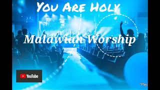 You are Holy Malawian Worship 🔥🔥 [upl. by Callie]