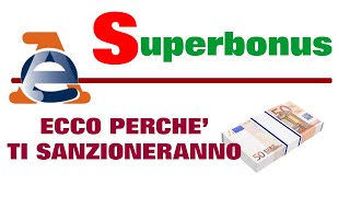 Superbonus – ECCO PERCHE’ L’AGENZIA DELLE ENTRATE TI SANZIONERA’ – tutti a rischio… [upl. by Atinihs21]