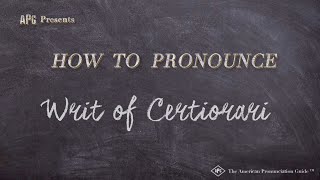 How to Pronounce Writ of Certiorari Real Life Examples [upl. by Blas]