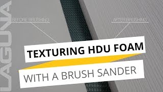 Adding Texture to HDU Foam With A Brush Sander Equipped With A Wire Brush Head [upl. by Krell]