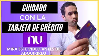 ⚠️ TARJETA DE CRÉDITO NU MIRA ESTE VIDEO antes de adquirirlo [upl. by Ahsekin820]