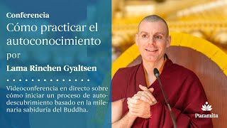 💠 Lama Rinchen Gyaltsen Cómo practicar el autoconocimiento [upl. by Ylus882]