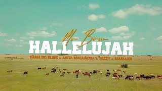 Mr Bow  Hallelujah Official Music Video ft Dama Do Bling Anita Macuacua Yazy amp Marllen [upl. by Yznyl327]