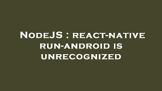 NodeJS  reactnative runandroid is unrecognized [upl. by Ahsemal49]