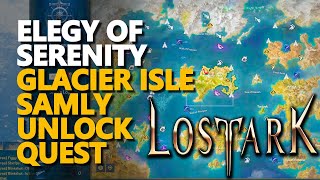 Elegy of Serenity Lost Ark Glacier Isle Samly Unlock Quest [upl. by Odeen]