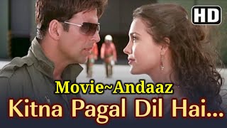 Song Kitna Pagal Dil Hai Movie Andaaz Akshay Kumar Priyanka Chopra amp Lara Datta [upl. by Edson]