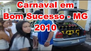 Carnaval de Bom Sucesso  MG 2010 [upl. by Bergstein195]