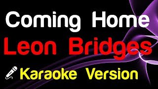 🎤 Leon Bridges  Coming Home Karaoke Version  King Of Karaoke [upl. by Mell]