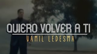 Yamil Ledesma  Quiero Volver A Ti Videoclip [upl. by Atimed]