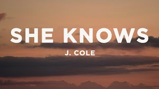 J Cole  She Knows Lyrics [upl. by Towne]