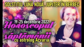 A DOUA SANSA DE INCEPUT 🍀🍀 Horoscopul saptamanii 1925 DECEMBRIE 2022 cu astrolog Acvaria [upl. by Gaspard891]