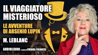 AUDIOLIBRO quotIl viaggiatore misteriosoquot da quotLe avventure di Arsenio Lupinquot di Maurice Leblanc [upl. by Norword188]