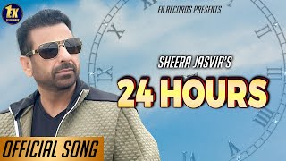 Sheera Jasvir  24 Hours   HD Official Video  👍 2023  👍 2023 [upl. by Nynnahs]