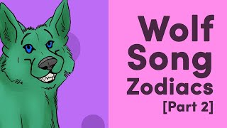 Wolf Song Zodiacs  Part 2 [upl. by Sidonie839]