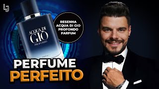 PERFUME PERFEITO A GIORGIO ARMANI NÃO CANSA DE SE SUPERAR O ACQUA DI GIO PROFONDO PARFUM É TOP [upl. by Bennion]