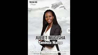 Tambula nange by Juliet mugisha [upl. by Oniratac]