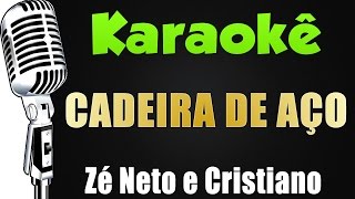 🎤 Zé Neto e Cristiano  CADEIRA DE AÇO  KARAOKÊ [upl. by Sim]