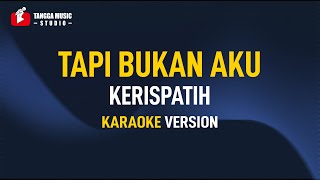 Kerispatih  Tapi Bukan Aku Karaoke Remastered [upl. by Leonora]